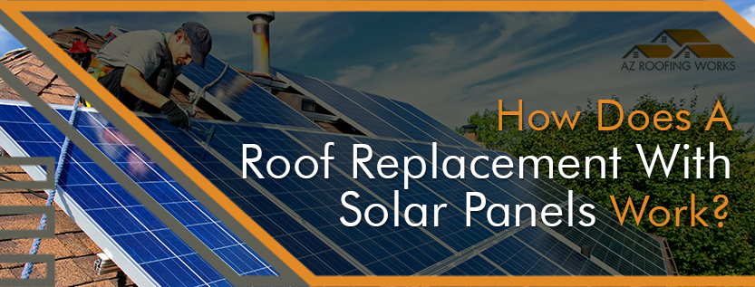 Replacing a roof with solar panels